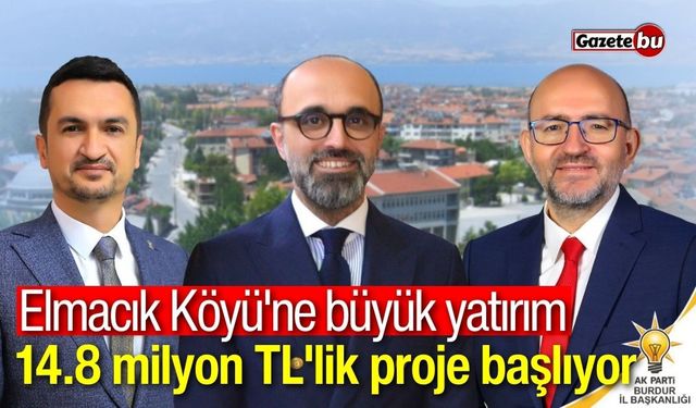 Elmacık Köyü'ne büyük yatırım: 14.8 milyon TL'lik proje başlıyor