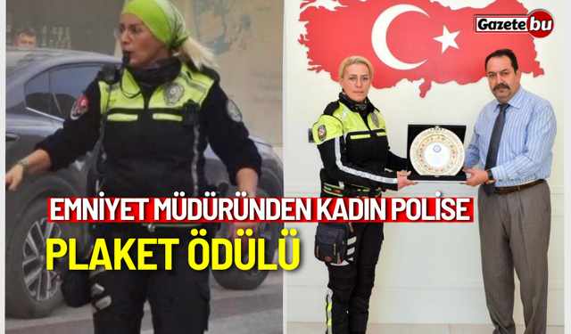 Emniyet müdüründen kadın polise plaket ödülü