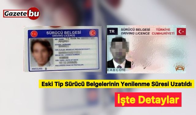 Eski Tip Sürücü Belgelerinin Yenilenme Süresi Uzatıldı: İşte Detaylar