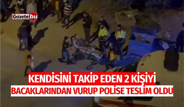 Kendisini takip eden 2 kişiyi bacaklarından vurup teslim oldu