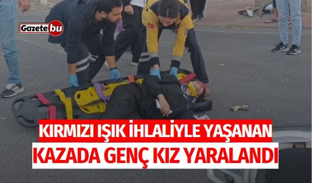 Kırmızı Işık İhlaliyle Yaşanan Kazada Genç Kız Yaralandı