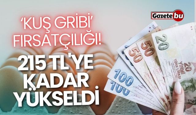 ‘Kuş gribi’ fırsatçılığı! 215 TL'ye kadar yükseldi