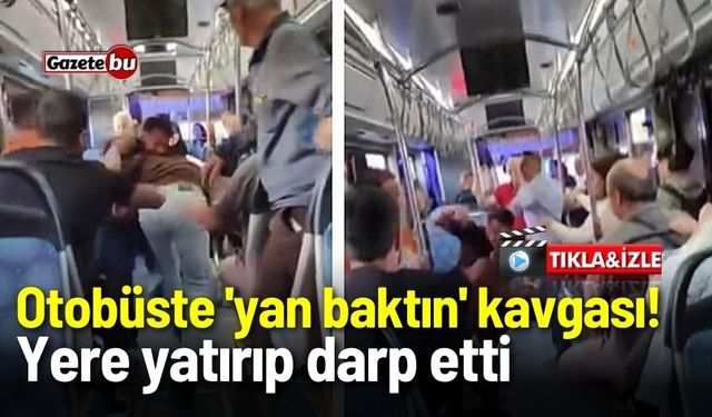 Otobüste 'yan baktın' kavgası! Yere yatırıp darp etti