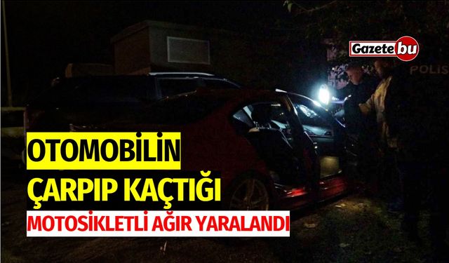 Otomobilin Çarpıp Kaçtığı Motosikletli Ağır Yaralandı