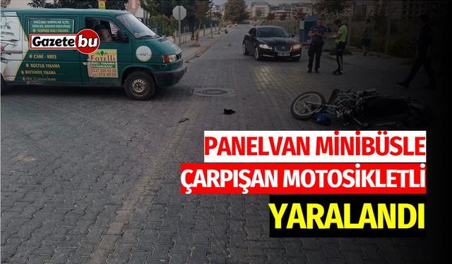 Panelvan Minibüsle Çarpışan Motosikletli Yaralandı