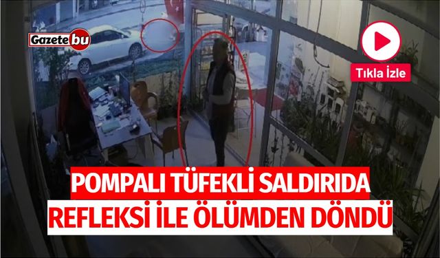 Pompalı tüfekli saldırıda refleksi ile ölümden döndü