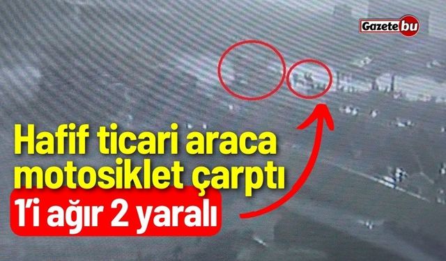 Hafif ticari araca motosiklet çarptı: 1’i ağır 2 yaralı