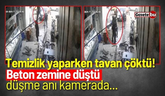 Temizlik yaparken tavan çöktü! Beton zemine düştü