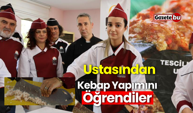 Ustasından Kebap Yapımını Öğrendiler