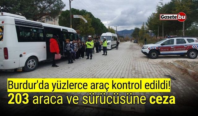 Burdur'da yüzlerce araç kontrol edildi! 203 araca ceza