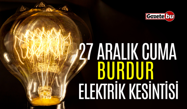 Burdur 27 Aralık Elektrik Kesintisi | AEDAŞ ELEKTRİK KESİNTİSİ