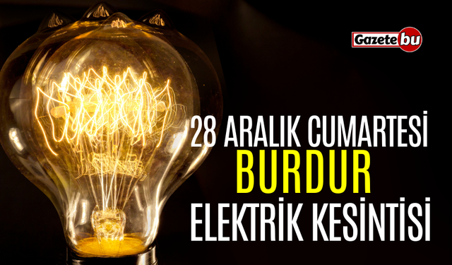 Burdur 28 Aralık Elektrik Kesintisi | AEDAŞ ELEKTRİK KESİNTİSİ