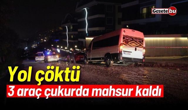 Yol çöktü, 3 araç çukurda mahsur kaldı