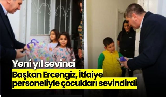 Yeni yıl sevinci: Başkan Ercengiz, İtfaiye personeliyle çocukları sevindirdi