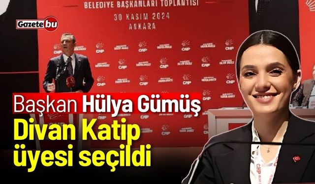 Başkan Hülya Gümüş, Divan Katip Üyesi Seçildi