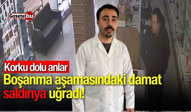 Korku dolu anlar: Boşanma aşamasındaki damat saldırıya uğradı!