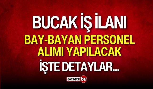 Bucak'ta yetiştirilmek üzere bay-bayan personel alımı yapılacak