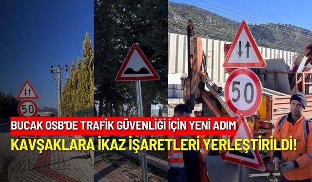 Bucak OSB'de trafik güvenliği için yeni adım: Kavşaklara ikaz işaretleri yerleştirildi!