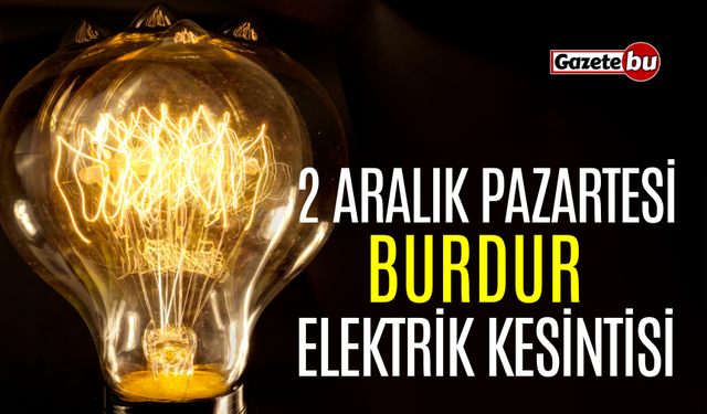 Burdur 2 Aralık Elektrik Kesintisi | AEDAŞ ELEKTRİK KESİNTİSİ