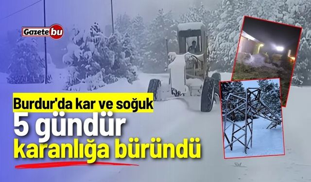 Burdur'da kar ve soğuk: 5 gündür karanlığa büründü