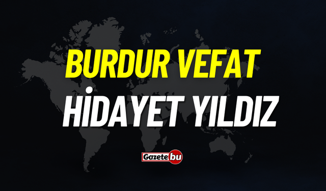 Burdur vefat: Hidayet Yıldız vefat etti