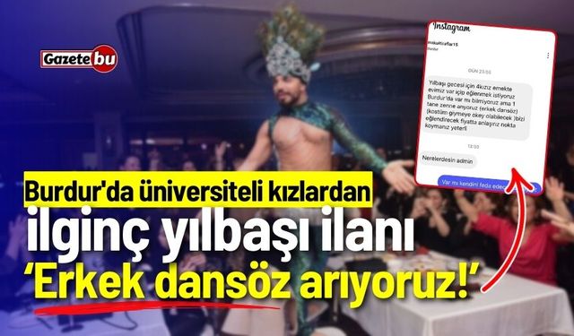 Burdur'da üniversiteli kızlardan ilginç yılbaşı ilanı: "Erkek dansöz arıyoruz!"