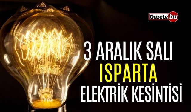 Isparta 3 Aralık Elektrik Kesintisi | AEDAŞ ELEKTRİK KESİNTİSİ