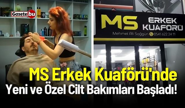 MS Erkek Kuaförü'nde Yeni ve Özel Cilt Bakımları Başladı!