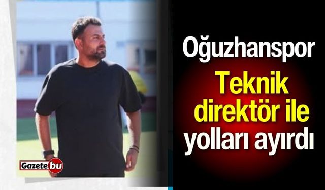 Oğuzhanspor Teknik direktör ile yolları ayırdı