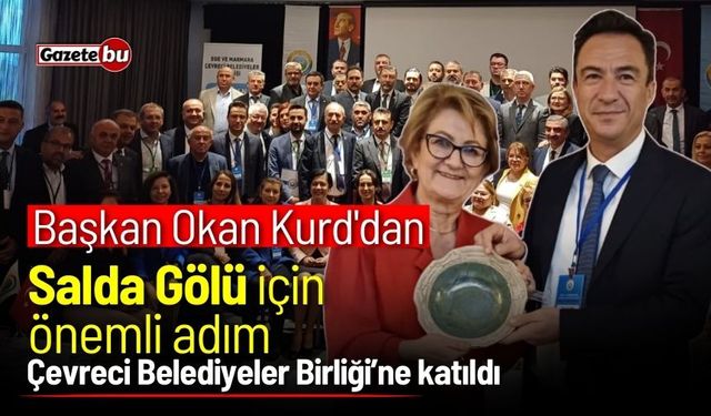 Başkan Okan Kurd'dan Salda Gölü için önemli adım