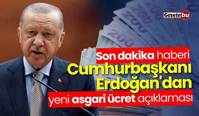 Erdoğan'dan yeni asgari ücret açıklaması! Ek zam olacak mı?