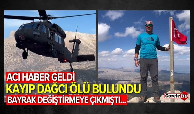 Kayıp dağcıdan acı haber geldi: Ölü bulundu