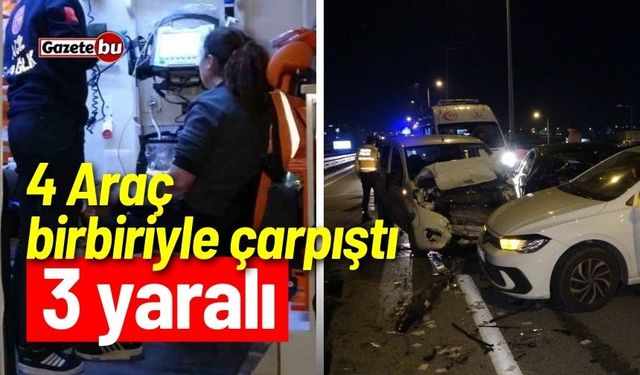 4 Araç birbiriyle çarpıştı: 3 yaralı