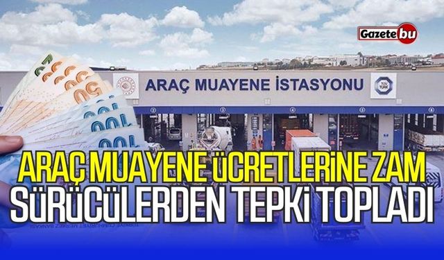 Araç muayene ücretlerine zam: Sürücülerden tepki topladı