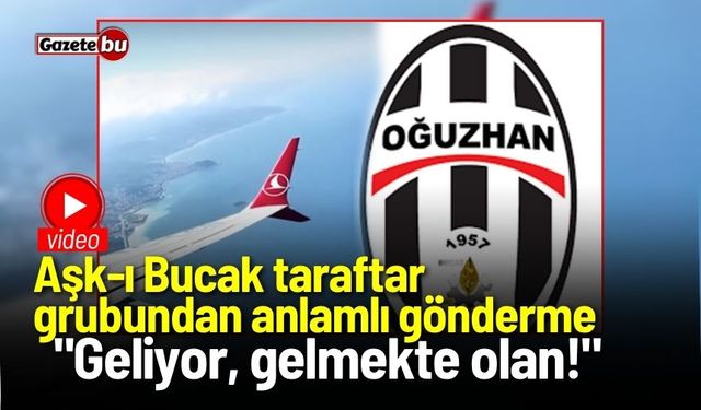 Aşk-ı Bucak taraftar grubundan anlamlı gönderme:  "Geliyor, gelmekte olan!"