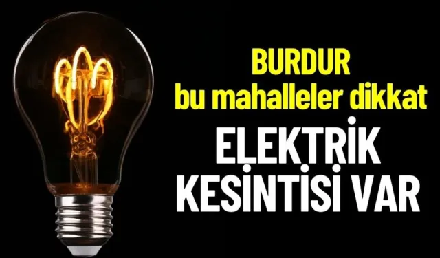 Burdur 31 Ocak Elektrik Kesintisi | AEDAŞ ELEKTRİK KESİNTİSİ