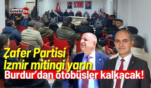 Zafer Partisi İzmir mitingi yarın: Burdur’dan otobüsler kalkacak!