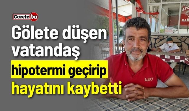 Gölete düşen adam donarak hayatını kaybetti