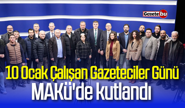 10 Ocak Çalışan Gazeteciler Günü MAKÜ'de kutlandı