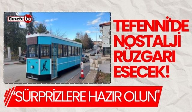 Tefenni'de nostalji rüzgarı esecek! "Sürprizlere hazır olun"