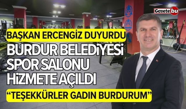 Başkan Ercengiz duyurdu: Burdur Belediyesi Spor Salonu açıldı