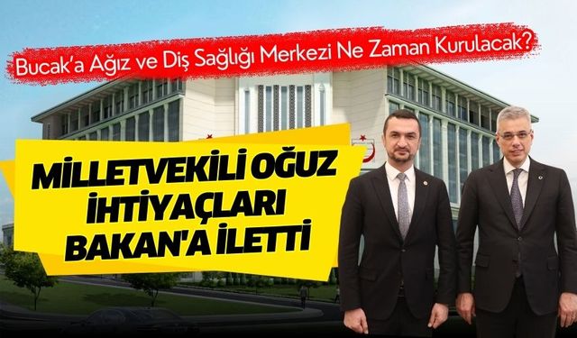 Milletvekili Oğuz ihtiyaçları Bakan'a iletti