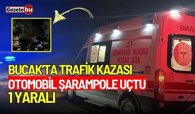 Bucak’ta trafik kazası: Otomobil şarampole uçtu 1 yaralı