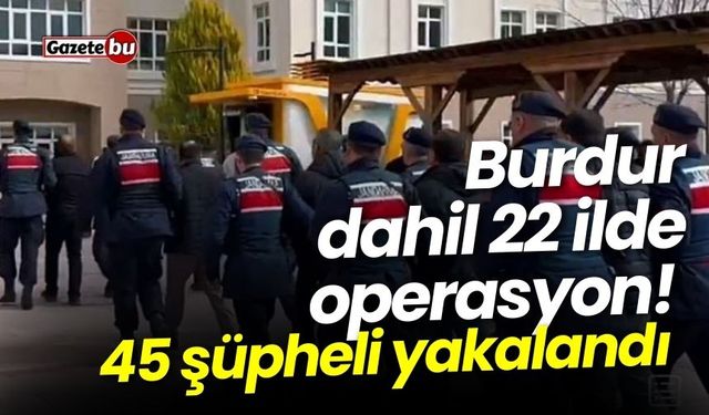 Burdur dahil 22 ilde operasyon! FETÖ operasyonunda tutuklama