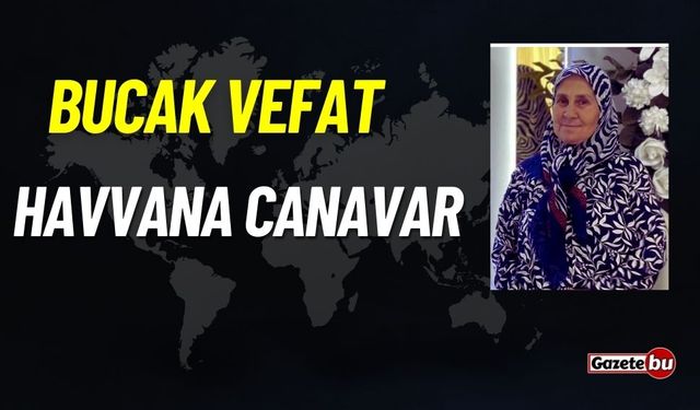 Bucak vefat: Havvana Canavar vefat etti