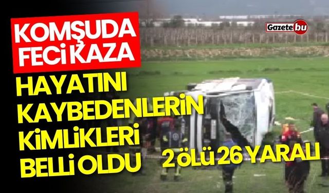 Komşuda feci kaza: 2 ölü 26 yaralı