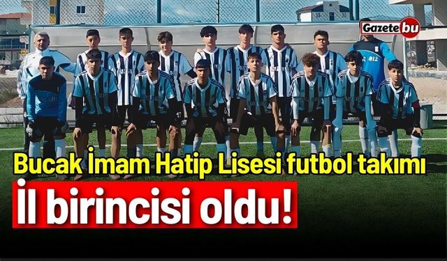 Bucak İmam Hatip Lisesi futbol takımı il birincisi oldu!