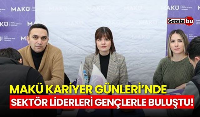 MAKÜ Kariyer Günleri’nde sektör liderleri gençlerle buluştu!