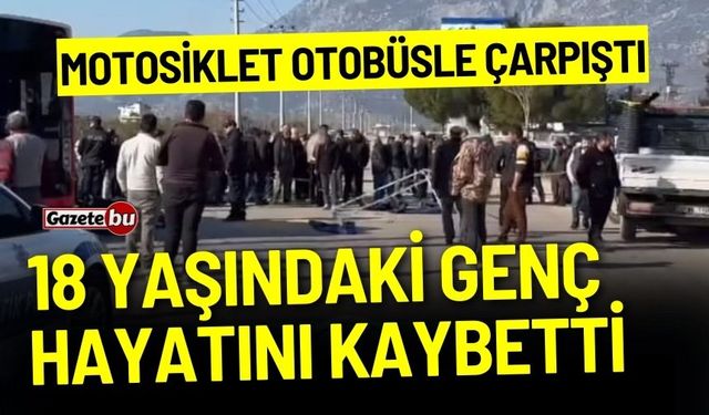 Otobüsle çarpıştı: 18 yaşındaki genç hayatını kaybetti