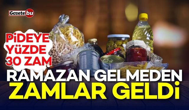 Ramazan Ayı gelmeden zamlar geldi! Zam üstüne zam